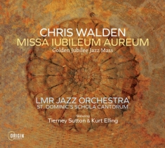 Walden Chris - Missa Iubileum Aureum: Golden Jubilee Jazz Mass