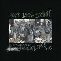 Black Label Society - Alcohol Fueled Brewtality Live!