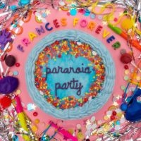 Frances Forever - Paranoia Party Ep