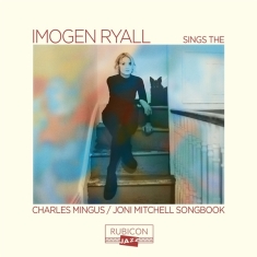 Imogen Ryall - Sings The Charles Mingus/Joni Mitchell S