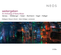 Collegium Novum Zurich - Weitergeben (An Anthology Of Swiss Music