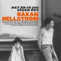 HÅKAN HELLSTRÖM - DET ÄR SÅ JAG SÄGER DET