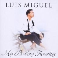 LUIS MIGUEL - MIS BOLEROS FAVORITOS