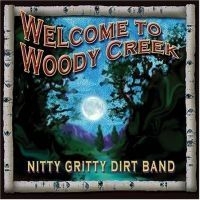 Nitty Gritty Dirt Band - Welcome To Woody Creek i gruppen CD / Country hos Bengans Skivbutik AB (511970)