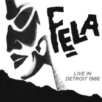 Kuti Fela - Live In Detroit 1986