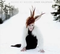 Halstead Jenee - Raised By Wolves i gruppen CD / Pop hos Bengans Skivbutik AB (519632)