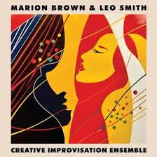 Brown Marion & Leo Smith - Creative Improvisation Ensemble