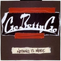 Go Betty Go - Nothing Is More