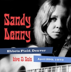 Sandy Denny - Solo Live At Ebbet's Field, Denver April 29Th 1973