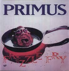 Primus - Frizzle fry