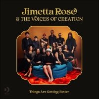 Jimetta Rose & The Voices Of Creati - Things Are Getting Better