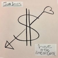 John Davis - Love In The Time Of Capital (Ltd Gr
