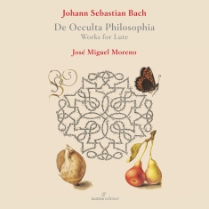 Jose Miguel Moreno - J.S. Bach: De Occulta Philosophia -