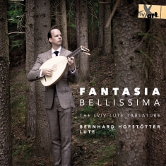 Bernhard Hofstötter - Fantasia Bellisima - The Lviv Lute