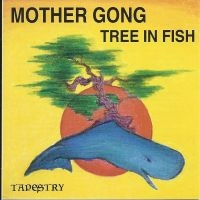 Mother Gong - Tree In Fish