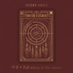 Dreamcatcher - 2nd Album Fall asleep in the mirror