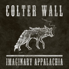 Colter Wall - Imaginary Appalachia