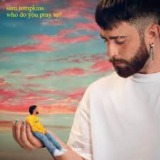 Sam Tompkins - Who Do You Pray To