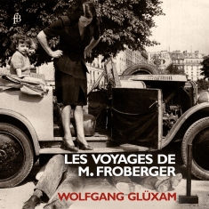 Wolfgang Glüxam - Johann Jakob Froberger - Les Voyage