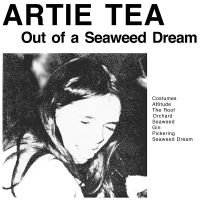 Artie Tea - Out Of A Seaweed Dream