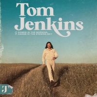 Jenkins Tom - It Comes In The Morning, It Hangs I