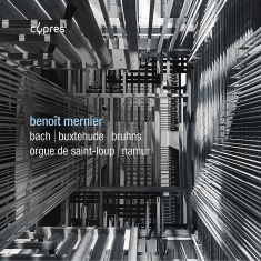 Benoit Mernier - J.S. Bach, Buxtehude & Bruhns: Orga