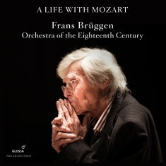 Frans Brüggen Orchestra Of The Eig - A Life With Mozart - The Complete G