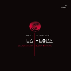 Marco Da Gagliano - La Flora