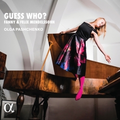 Olga Pashchenko - Fanny & Felix Mendelssohn: Guess Wh