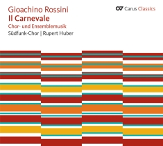 Rossini - Il Carnevale - Choral Music And Mus