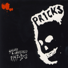 The Pricks - Singles & Unreleased 1997-2002