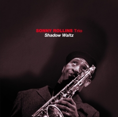 Sonny -Trio- Rollins - Shadow Waltz