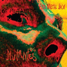 Os Mutantes - Fool Metal Jack