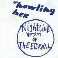 Howling Hex - Nightclub Version Of The Eternal