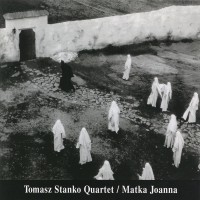 Tomasz Stanko Quartet - Matka Joanna