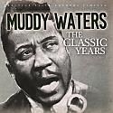 Waters Muddy - Classic Years i gruppen CD / Blues,Jazz hos Bengans Skivbutik AB (713918)