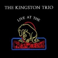 Kingston Trio - Live At The Crazy Horse