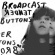 Broadcast - Tender Buttons Broadcast - Tender Buttons