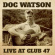 Watson Doc - Live At Club 47 Watson Doc - Live At Club 47