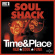 Soul Shack - Time & Place Soul Shack - Time & Place