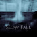 Slow Fall - Obsidian Waves Slow Fall - Obsidian Waves