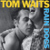 Tom Waits - Rain Dogs Tom Waits - Rain Dogs