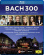 Bach Johann Sebastian - Bach 300 - 300 Years Bach In Leipzi Bach Johann Sebastian - Bach 300 - 300 Years Bach In Leipzi