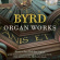 Pieter-Jan Belder - Byrd: Organ Works Pieter-Jan Belder - Byrd: Organ Works