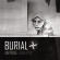 Burial - Untrue Burial - Untrue